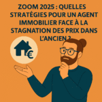 Agent immobilier stratégie 2025 : s’adapter à la stagnation des prix dans l’ancien